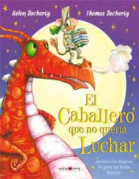 El caballero que no quería luchar : ¡incluso a los dragones les gusta una buena historia!