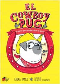 El cowboy Pug : el perro que cabalgó hacia la gloria El cowboy Pug : el perro que cabalgó hacia la gloria