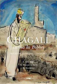 Chagall sueña la Biblia : bocetos inéditos y gouaches Chagall sueña la Biblia : bocetos inéditos y gouaches