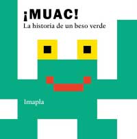 ¡Muac! La historia de un beso verde ¡Muac! La historia de un beso verde