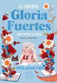 El libro de Gloria Fuertes para niños y niñas. Versos, cuentos y vida El libro de Gloria Fuertes para niños y niñas. Versos, cuentos y vida