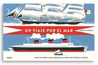 Un viaje por el mar : una historia de embarcaciones de todas las clases Un viaje por el mar : una historia de embarcaciones de todas las clases