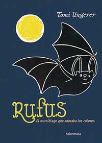 Rufus. El murciélago que adoraba los colores Rufus. El murciélago que adoraba los colores
