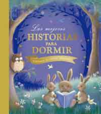 Las mejores historias para dormir. Biblioteca de cuentos ilustrados Las mejores historias para dormir. Biblioteca de cuentos ilustrados