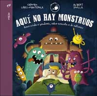 Aquí no hay monstruos. Tener miedo es prudente, saber vencerlo es de valientes Aquí no hay monstruos. Tener miedo es prudente, saber vencerlo es de valientes