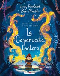 La Caperucita lectora ¡No todos los finales de los cuentos están escritos! La Caperucita lectora ¡No todos los finales de los cuentos están escritos!