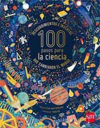 100 pasos para la ciencia. Descubrimientos e inventos que cambiaron el mundo 100 pasos para la ciencia. Descubrimientos e inventos que cambiaron el mundo