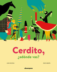 Cerdito, ¿adónde vas? Cerdito, ¿adónde vas?