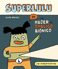 Los supertrastos: Superlulu - La mujer del ombligo biónico