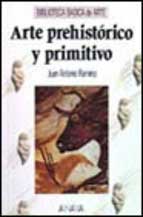 Arte prehistórico y primitivo Arte prehistórico y primitivo