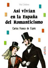 Así vivían en la España del Romanticismo Así vivían en la España del Romanticismo