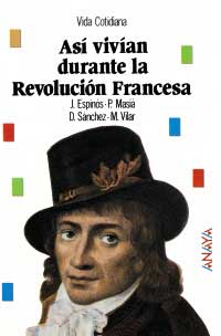 Así vivían durante la Revolución Francesa Así vivían durante la Revolución Francesa