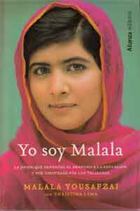 Yo soy Malala. La joven que defendió el derecho a la educación y fue tiroteada por los talibanes Yo soy Malala. La joven que defendió el derecho a la educación y fue tiroteada por los talibanes