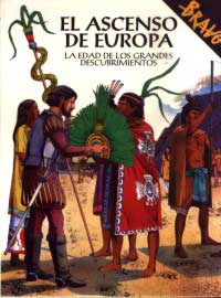 El ascenso de Europa : la edad de los grandes descubrimientos