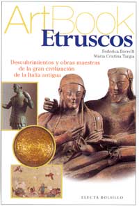 Etruscos : descubrimientos y obras de la gran civilización de la Italia antigua